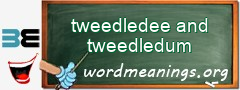 WordMeaning blackboard for tweedledee and tweedledum